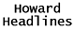 Howard Headlines